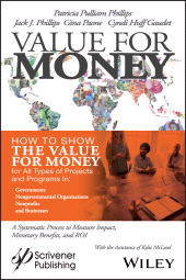 eBook, Value for Money : How to Show the Value for Money for All Types of Projects and Programs in Governments, Non-Governmental Organizations, Nonprofits, and Businesses, Scrivener Publishing