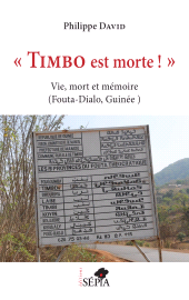E-book, "Timbo est morte!" : Vie, mort et mémoire (Fouta-Dialo, Guinée), Sépia