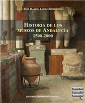 E-book, Historia de los museos de Andalucía, 1500- 2000, López Rodríguez, José Ramón, Universidad de Sevilla