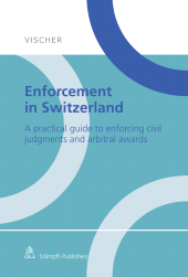 E-book, Enforcement in Switzerland : A practical guide to enforcing civil judgments and arbitral awards, Stämpfli Verlag