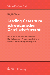 E-book, Leading Cases zum schweizerischen Gesellschaftsrecht : mit einer zusammenfassenden Darstellung der Theorie und einem Glossar der wichtigsten Begriffe, Stämpfli Verlag