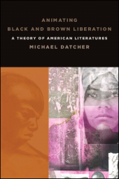 E-book, Animating Black and Brown Liberation : A Theory of American Literatures, SUNY Press - State University of New York Press