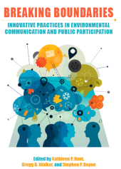 E-book, Breaking Boundaries : Innovative Practices in Environmental Communication and Public Participation, SUNY Press - State University of New York Press
