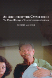 E-book, An Archive of the Catastrophe : The Unused Footage of Claude Lanzmann's Shoah, SUNY Press - State University of New York Press