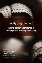 E-book, Catalyzing the Field : Second-Person Approaches to Contemplative Learning and Inquiry, SUNY Press - State University of New York Press