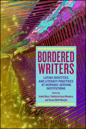E-book, Bordered Writers : Latinx Identities and Literacy Practices at Hispanic-Serving Institutions, SUNY Press - State University of New York Press