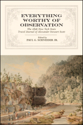 E-book, Everything Worthy of Observation : The 1826 New York State Travel Journal of Alexander Stewart Scott, SUNY Press - State University of New York Press