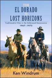 E-book, From El Dorado to Lost Horizons : Traditionalist Films in the Hollywood Renaissance, 1967-1972, SUNY Press - State University of New York Press