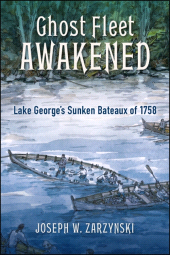 E-book, Ghost Fleet Awakened : Lake George's Sunken Bateaux of 1758, SUNY Press - State University of New York Press