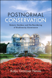 E-book, Postnormal Conservation : Botanic Gardens and the Reordering of Biodiversity Governance, SUNY Press - State University of New York Press