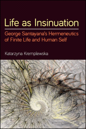 eBook, Life as Insinuation : George Santayana's Hermeneutics of Finite Life and Human Self, SUNY Press - State University of New York Press