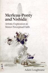 E-book, Merleau-Ponty and Nishida : Artistic Expression as Motor-Perceptual Faith, SUNY Press - State University of New York Press