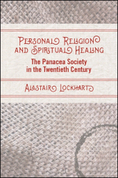 eBook, Personal Religion and Spiritual Healing : The Panacea Society in the Twentieth Century, SUNY Press - State University of New York Press