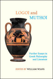 E-book, Logoi and Muthoi : Further Essays in Greek Philosophy and Literature, SUNY Press - State University of New York Press