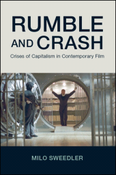 E-book, Rumble and Crash : Crises of Capitalism in Contemporary Film, SUNY Press - State University of New York Press