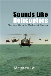 E-book, Sounds Like Helicopters : Classical Music in Modernist Cinema, SUNY Press - State University of New York Press