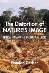E-book, The Distortion of Nature's Image : Reification and the Ecological Crisis, SUNY Press - State University of New York Press