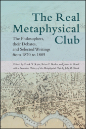 E-book, The Real Metaphysical Club : The Philosophers, Their Debates, and Selected Writings from 1870 to 1885, SUNY Press - State University of New York Press