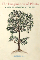 E-book, The Imagination of Plants : A Book of Botanical Mythology, SUNY Press - State University of New York Press