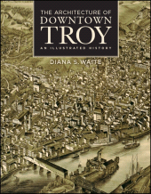 E-book, The Architecture of Downtown Troy : An Illustrated History, SUNY Press - State University of New York Press