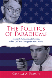 E-book, The Politics of Paradigms : Thomas S. Kuhn, James B. Conant, and the Cold War "Struggle for Men's Minds", SUNY Press - State University of New York Press