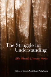 E-book, The Struggle for Understanding : Elie Wiesel's Literary Works, SUNY Press - State University of New York Press