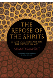 E-book, The Repose of the Spirits : A Sufi Commentary on the Divine Names, SUNY Press - State University of New York Press