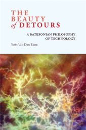 eBook, The Beauty of Detours : A Batesonian Philosophy of Technology, SUNY Press - State University of New York Press