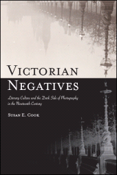 E-book, Victorian Negatives : Literary Culture and the Dark Side of Photography in the Nineteenth Century, SUNY Press - State University of New York Press