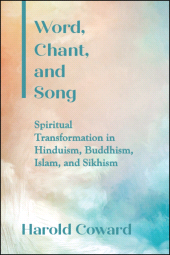 eBook, Word, Chant, and Song : Spiritual Transformation in Hinduism, Buddhism, Islam, and Sikhism, SUNY Press - State University of New York Press
