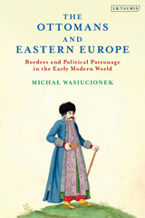E-book, The Ottomans and Eastern Europe, Wasiucionek, Michal, I.B. Tauris