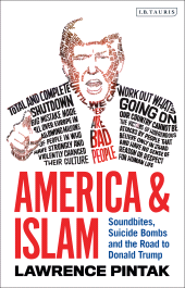 E-book, America & Islam : Soundbites, Suicide Bombs and the Road to Donald Trump, I.B. Tauris