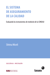 E-book, El sistema de aseguramiento de la calidad : Evaluando los instrumentos de medición de la CONEAU, Editorial Teseo