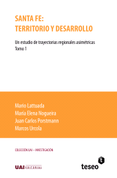 E-book, Santa Fe, territorio y desarrollo : Un estudio de trayectorias regionales asimétricas, Editorial Teseo