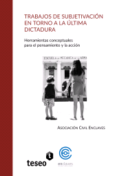 E-book, Trabajos de subjetivación en torno a la última dictadura : Herramientas conceptuales para el pensamiento y la acción, Editorial Teseo