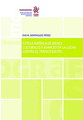 E-book, Tutela jurídica de bienes culturales y avances en la lucha contra el tráfico ilícito, Domínguez Pérez, Eva M., Tirant lo Blanch