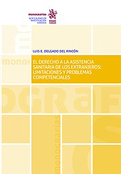 eBook, El derecho a la asistencia sanitaria de los extranjeros : limitaciones y problemas competenciales, Delgado del Rincón, Luis E., Tirant lo Blanch