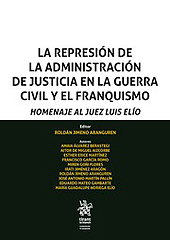 E-book, La represión de la administración de justicia en la Guerra Civil y el franquismo : homenaje al juez Luis Elío, Tirant lo Blanch