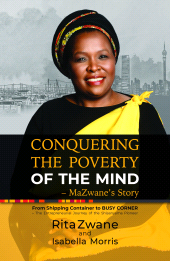 E-book, Conquering the Poverty of the Mind - MaZwane's Story : From Shipping Container to BUSY CORNER -The Entrepreneurial Journey of the Shisanyama Pioneer, Tracey McDonald Publishers