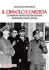 eBook, Il diavolo e l'artista : le passioni artistiche dei giovani Mussolini, Stalin, Hitler, Bennardo, Francesco, Tra le righe