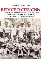 eBook, Reduce di Cefalonia : la storia del marinaio Franco Del Vecchio, che si salvò dai massacri tedeschi e dai campi di concentramento, Tra le righe