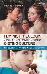 E-book, Feminist Theology and Contemporary Dieting Culture, Bacon, Hannah, T&T Clark