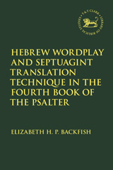 E-book, Hebrew Wordplay and Septuagint Translation Technique in the Fourth Book of the Psalter, Backfish, Elizabeth H. P., T&T Clark