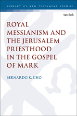 E-book, Royal Messianism and the Jerusalem Priesthood in the Gospel of Mark, T&T Clark