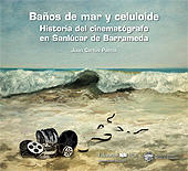 E-book, Baño de mar y celuloide : historia del cinematógrafo en Sanlúcar de Barrameda, Palma, Juan Carlos, UCA