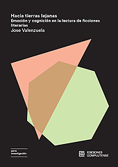 E-book, Hacia tierras lejanas : emoción y cognición en la lectura de ficciones literarias, Valenzuela, Jose, Ediciones Complutense