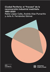 E-book, Ciudad Periferia : el fracaso de la reconversión industrial madrileña, 1980-2020, López Calle, Pablo, Ediciones Complutense