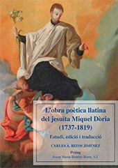 eBook, L'obra poètica llatina del jesuïta Miquel Dòria (1737-1819) : estudi, edició i traducció, Rizos Jiménez, Carles, Edicions de la Universitat de Lleida