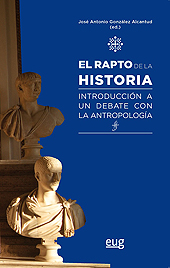 E-book, El rapto de la historia : introducción a un debate con la antropología, Universidad de Granada