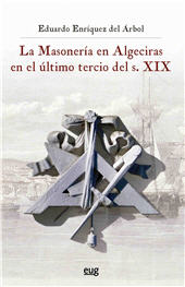 E-book, La masonería en Algeciras en el último tercio del siglo XIX, Enríquez del Arbol, Eduardo, Universidad de Granada